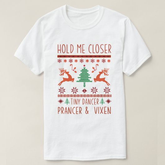 Hold me closer tiny dancer prancer and vixen tシャツ (デザイン正面)