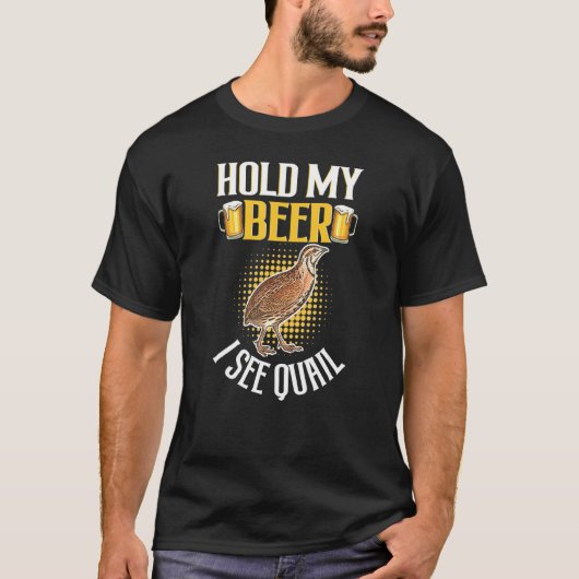 Hold My Beer クール I See Quail - Quail Tシャツ (正面)