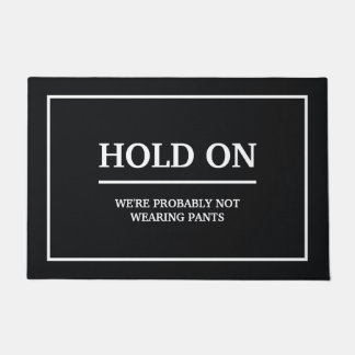 Hold Onおそらくズボンを着ていない ドアマット