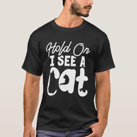 Hold On I See a Cat   Cat  Crazy Cat Lady Tシャツ (正面)