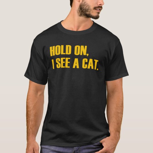 Hold On I See A Cat Cat Tシャツ (正面)