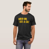 Hold On I See A Cat Cat Tシャツ (正面フル)
