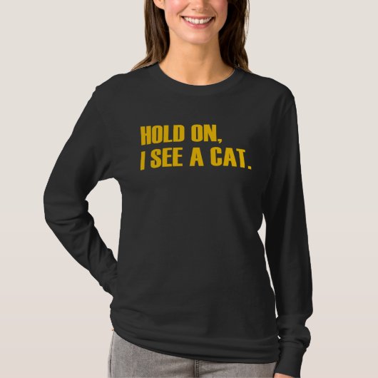 Hold On I See A Cat  Cat Tシャツ (正面)