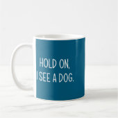 Hold On I See A Dog, Funny, Jokes, Sarcastic Sayin コーヒーマグカップ (左)