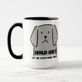 "Hold On! Let Me Overthink First" Introvert Dog マグカップ