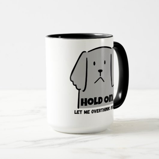 "Hold On! Let Me Overthink First" Introvert Dog マグカップ (正面右)