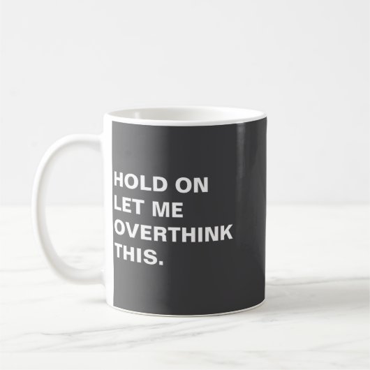 Hold On Let Me Overthink This  コーヒーマグカップ (左)
