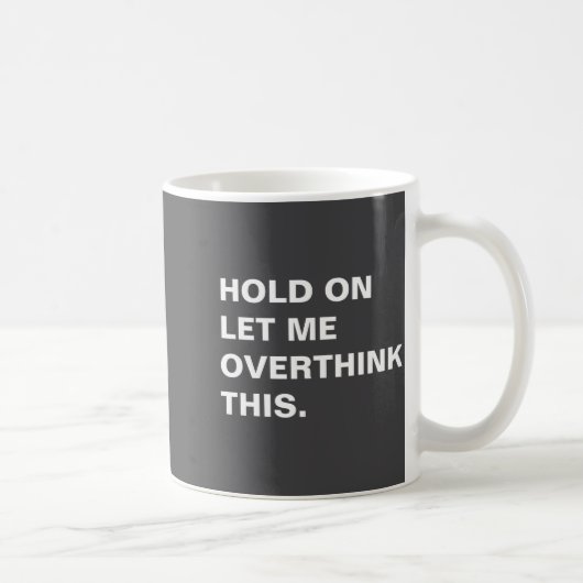 Hold On Let Me Overthink This  コーヒーマグカップ (右)