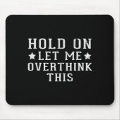 Hold On Let Me Overthink This  マウスパッド (正面)