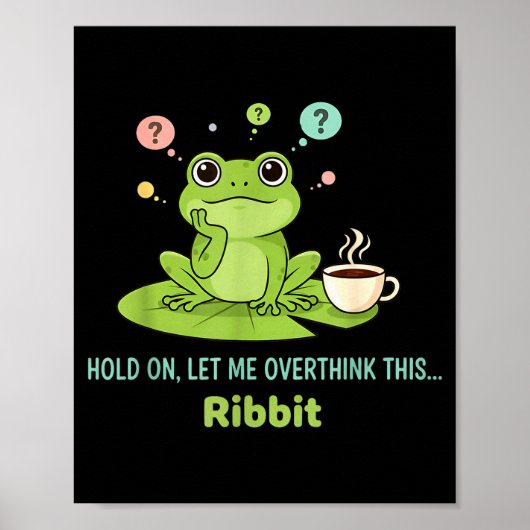 Hold On Let Me Overthink This Frog Ribbit  ポスター (正面)