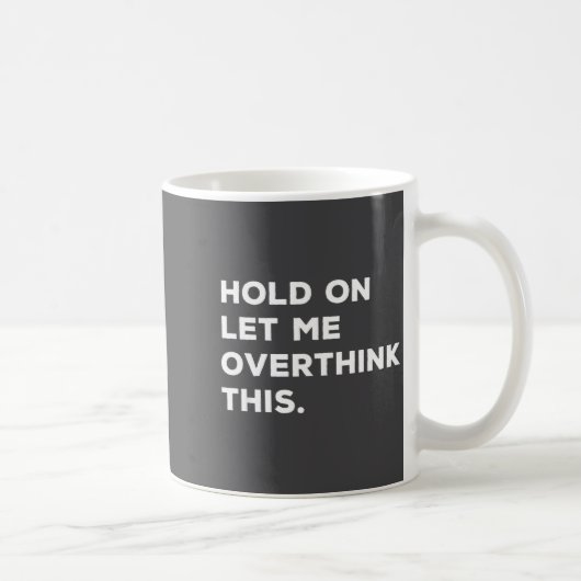 Hold On Let Me Overthink This Funny Sarcastic Quot コーヒーマグカップ (右)