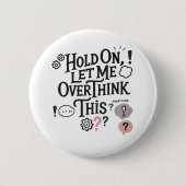 Hold on, let me overthink this Minimalist Funny  缶バッジ (正面)