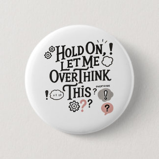 Hold on, let me overthink this Minimalist Funny 缶バッジ