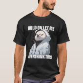 Hold On Let Me Overthink This Polar Bear  Sarcasti Tシャツ (正面)
