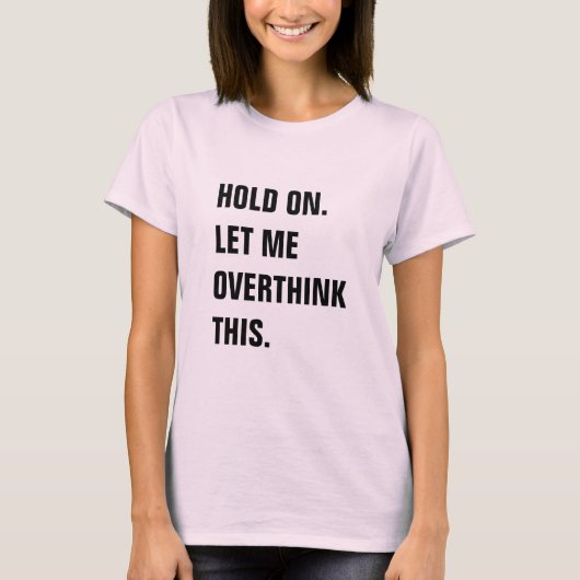 HOLD ON LET ME OVERTHINK THIS Tシャツ (正面)