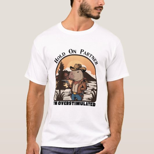 Hold On Partner, I’m overstimulated - capybara Tシャツ (正面)