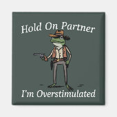 Hold On Partner I'm Overstimulated Cowboy Frog  マグネット (正面)