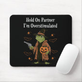 Hold On Partner I'm Overstimulated Funny Halloween マウスパッド (マウス)