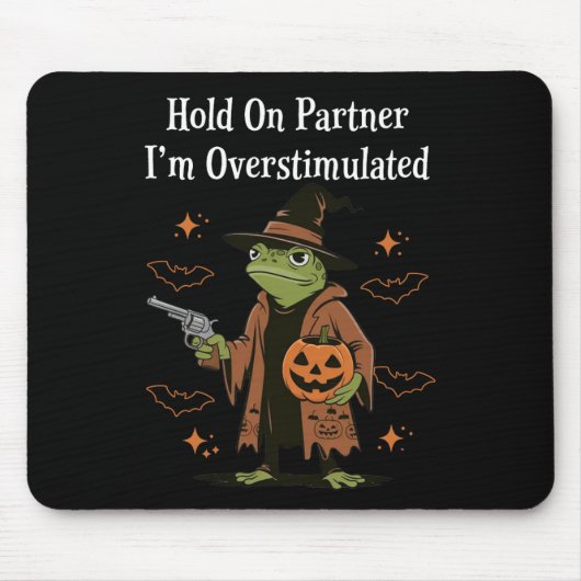 Hold On Partner I'm Overstimulated Funny Halloween マウスパッド (正面)