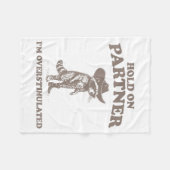 Hold On Partner I'm Overstimulated Funny Saying Qu フリースブランケット (正面(横))