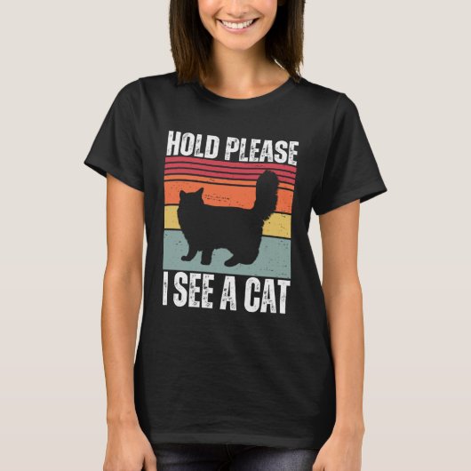 Hold Please I See A Maine Coon Cat  Cat  Sayings Tシャツ (正面)