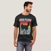 Hold Please I See A Maine Coon Cat Cat Sayings Tシャツ (正面フル)