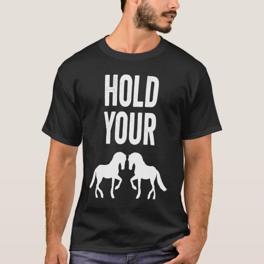 Hold Your Horses  Slow Down Impatient Mom Idiom Tシャツ (正面)