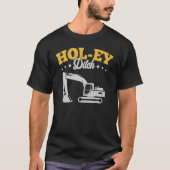 Holey Ditch Excavator Tシャツ (正面)