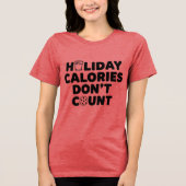 Holiday Calories Don’t Count | Funny Christmas Foo トライブレンドTシャツ (正面)