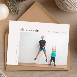 Holiday Photo Card | Funny Modern All Is Not Calm シーズンカード