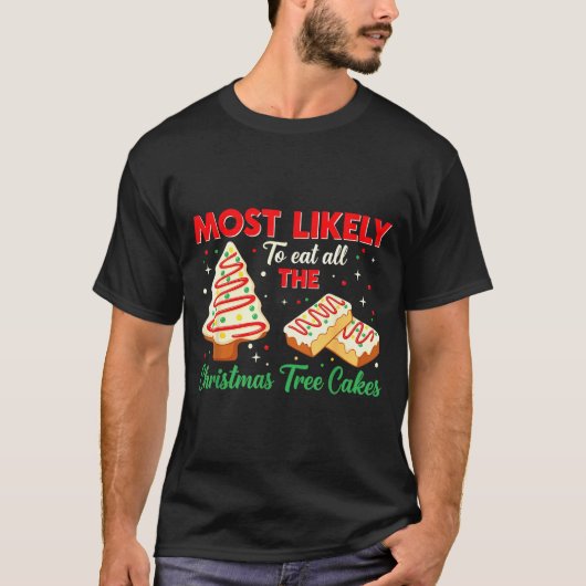Holiday Snack, Most Likely To Eat All Christmas Tr Tシャツ (正面)