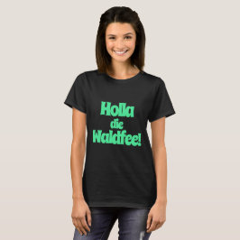 Holla, die Waldfee! Spruch Tシャツ