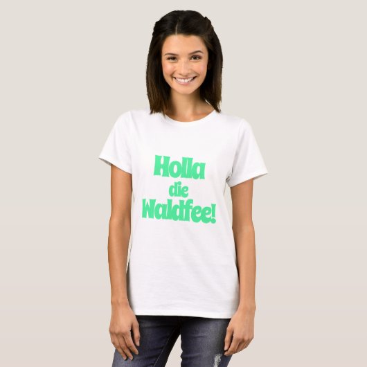 Holla, die Waldfee! Spruch Tシャツ (正面フル)