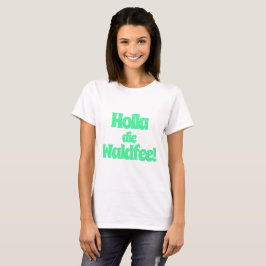 Holla, die Waldfee! Spruch Tシャツ