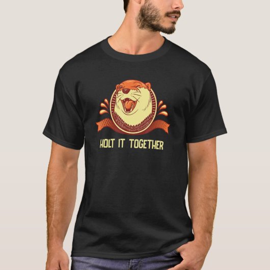 Holt It Together Otter  Sayings Otter Quotes 1 Tシャツ (正面)
