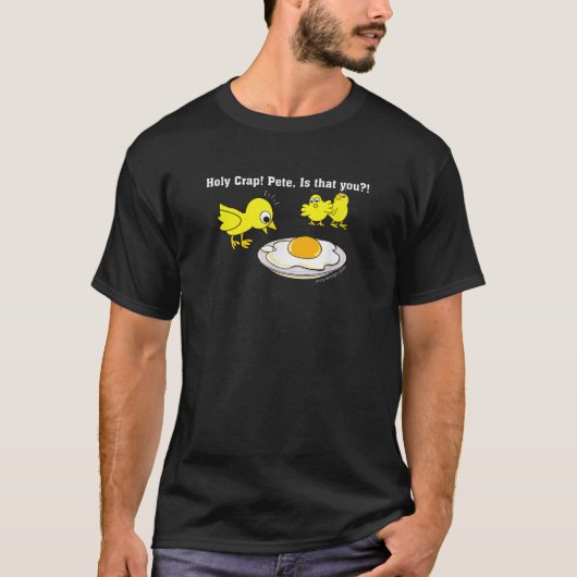Holy Crap Pete is that You T Shirt Tシャツ (正面)