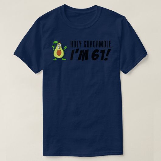 Holy Guacamole I'm 61 Cartoon Avocado Veggie Pun 6 Tシャツ (デザイン正面)