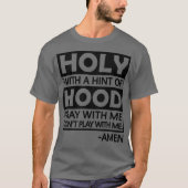 Holy With A Hint Of Hood Pray With Tシャツ (正面)