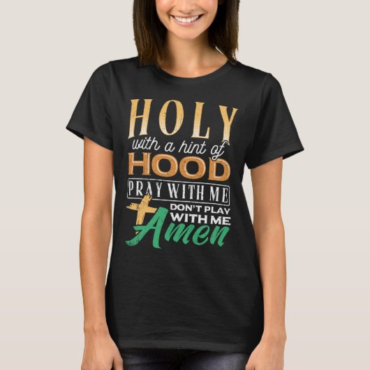 Holy with a hint of hood  scriptural reclamation a tシャツ (正面)