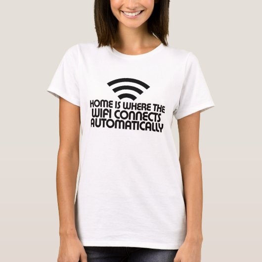 HomeはWifiが自動的に接続する場所 Tシャツ (正面)