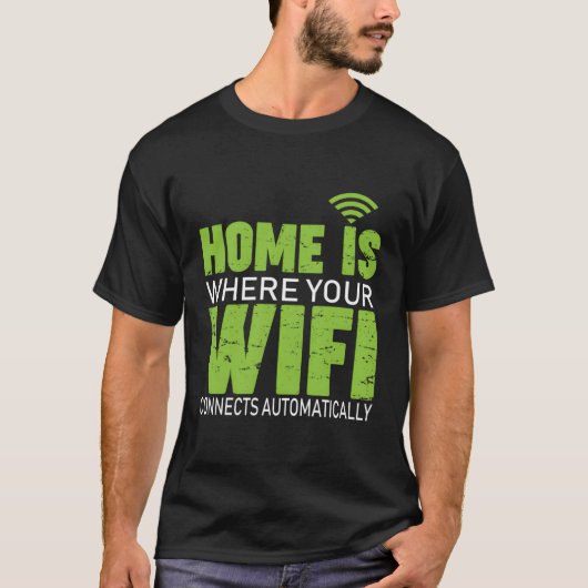 HomeはWifiが自動的にT-Sに接続する場所 Tシャツ (正面)