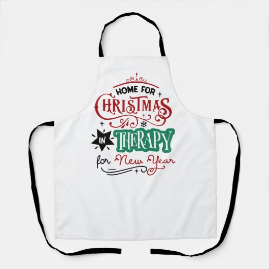 Home For Christmas and Therapy | Funny Sarcastic エプロン (正面)
