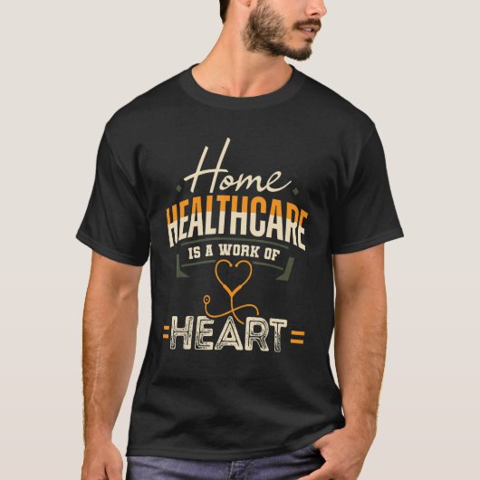 Home Health Aide HHA Healthcare Work Heart Nursing Tシャツ (正面)