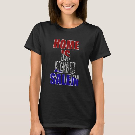 Home Is Jerusalem Jerusalem Hebrew Israelite Jewis Tシャツ (正面)