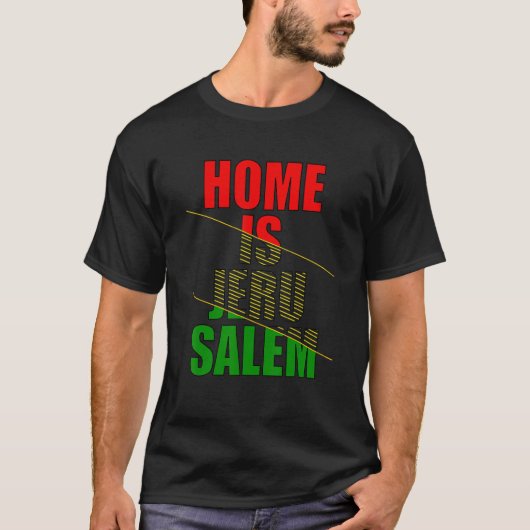 Home Is Jerusalem Jerusalem Hebrew Israelite Jewis Tシャツ (正面)