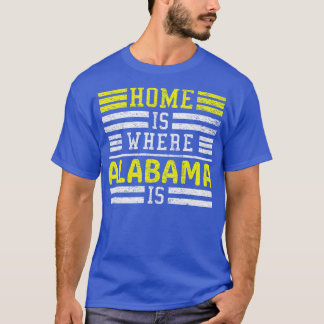 Home Is Where Alabama Is Alabama T-shirt Tシャツ