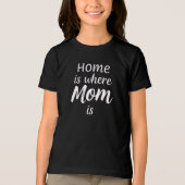 Home Is Where Mom Is - Loving Mom T-Shirt トライブレンドＴシャツ (正面)