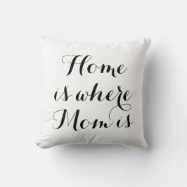 Home is where Mom is Pillow in Black & White クッション
