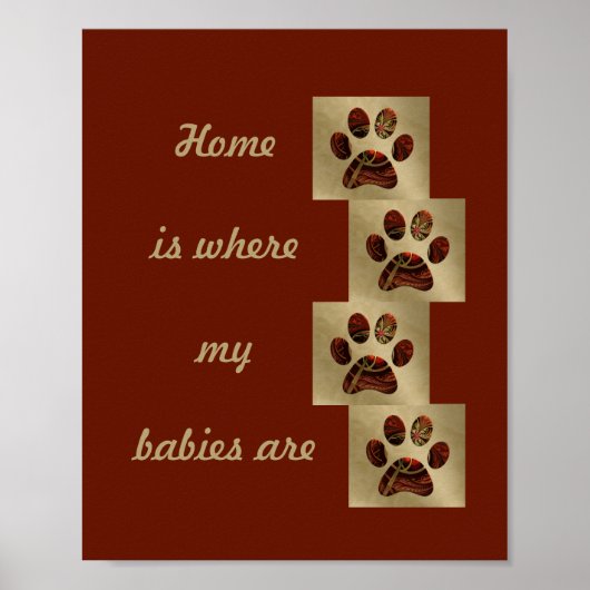 "Home is Where my Babies Are" Paw Print Poster ポスター (正面)