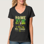 Home Is Where My Bull Terrier Is Bull Terrier Tシャツ (正面)